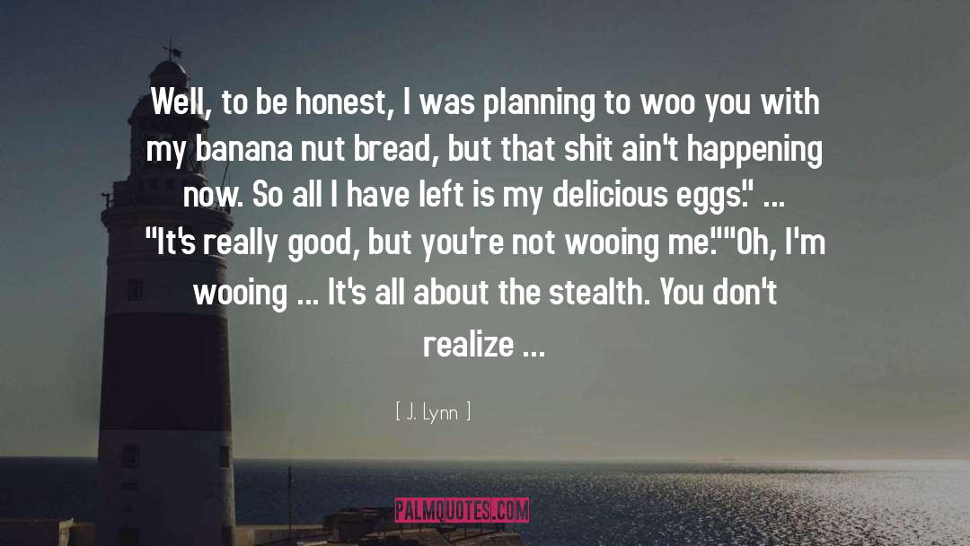 Wooing quotes by J. Lynn