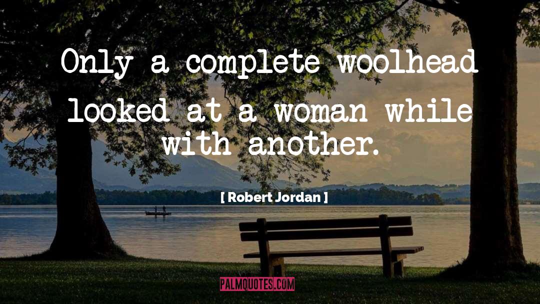 Woolhead quotes by Robert Jordan