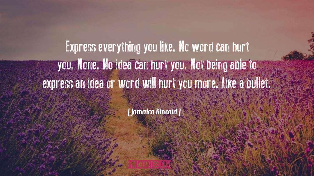 Word Can Hurt quotes by Jamaica Kincaid