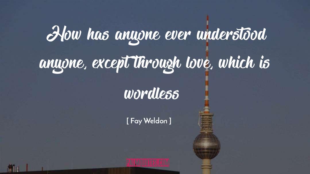 Wordless quotes by Fay Weldon