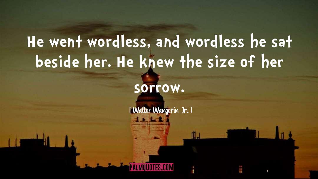Wordless quotes by Walter Wangerin Jr.