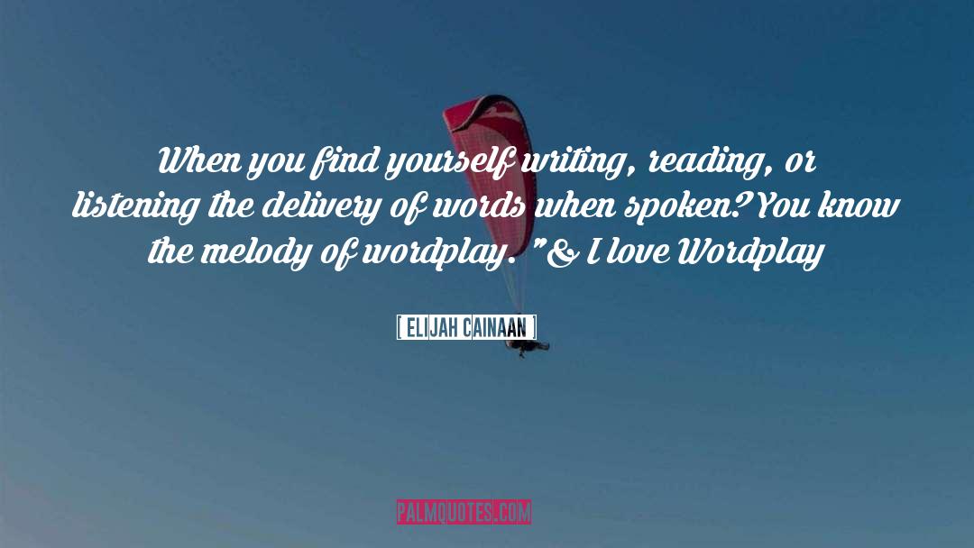 Wordplay quotes by Elijah Cainaan