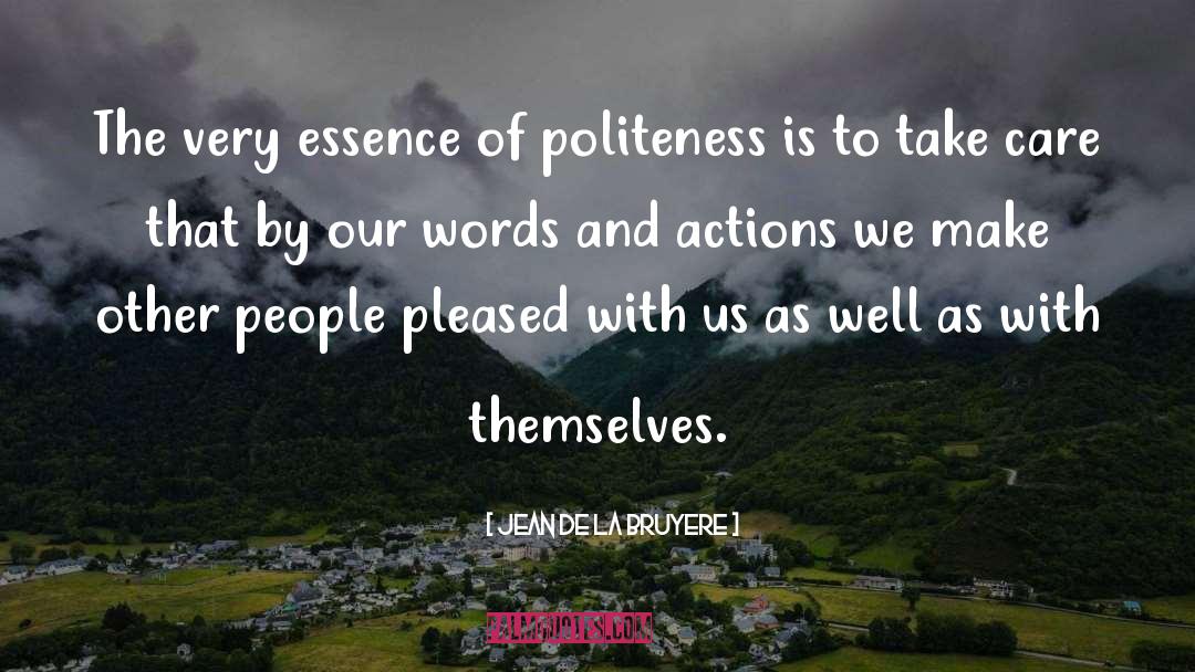 Words And Actions quotes by Jean De La Bruyere