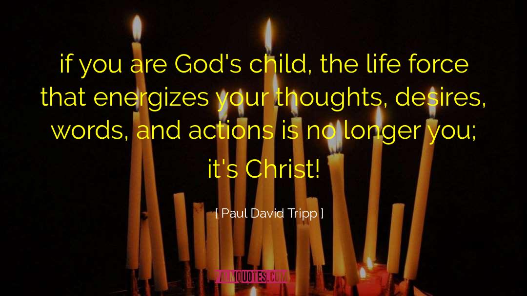 Words And Actions quotes by Paul David Tripp