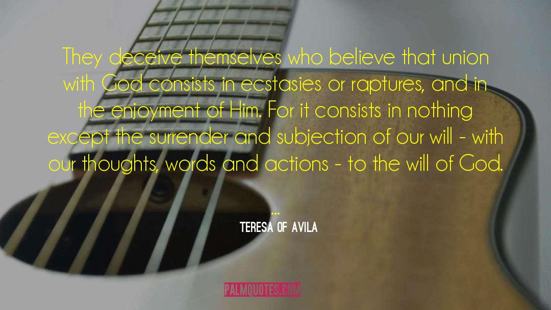 Words And Actions quotes by Teresa Of Avila