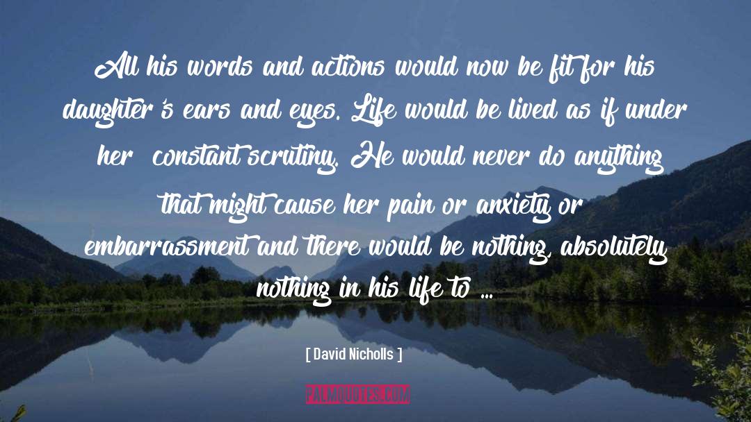 Words And Actions quotes by David Nicholls