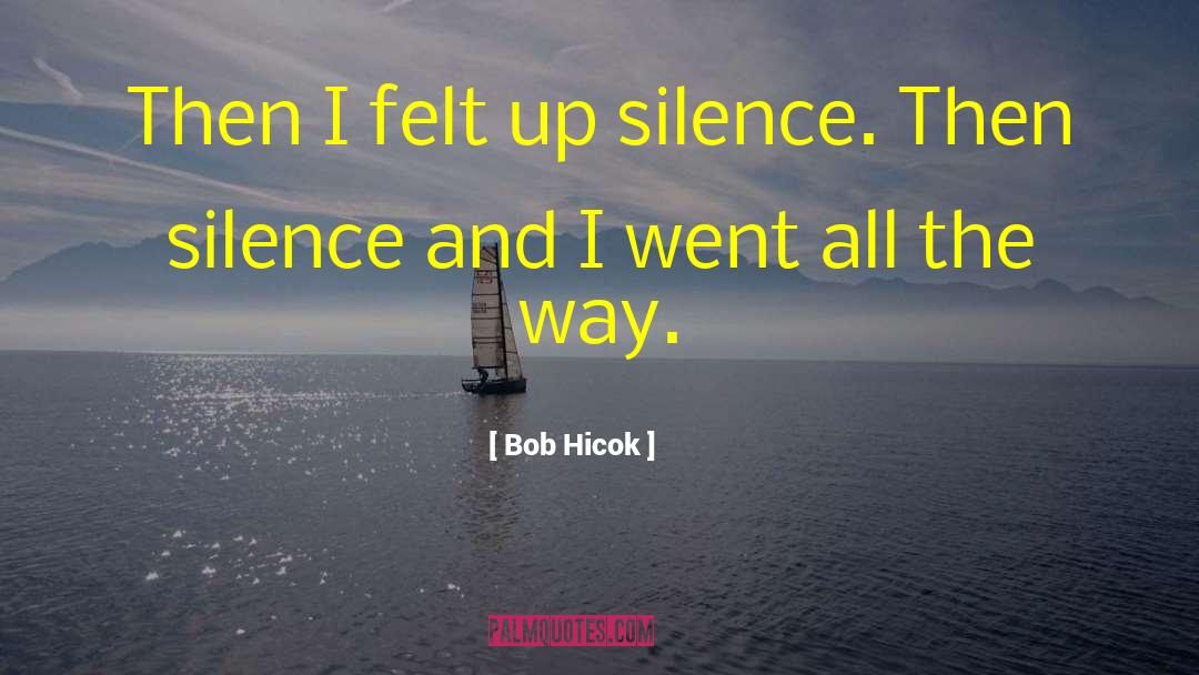 Words And Silence quotes by Bob Hicok