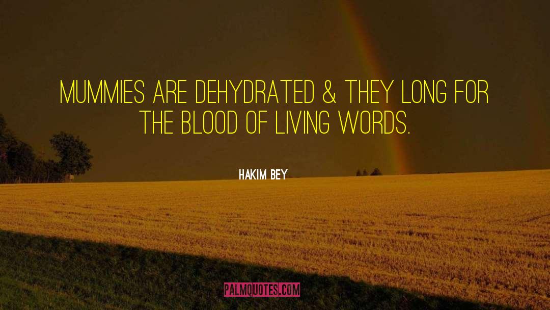 Words Are Living Being quotes by Hakim Bey