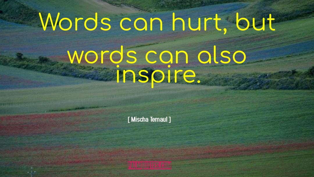 Words Can Hurt quotes by Mischa Temaul