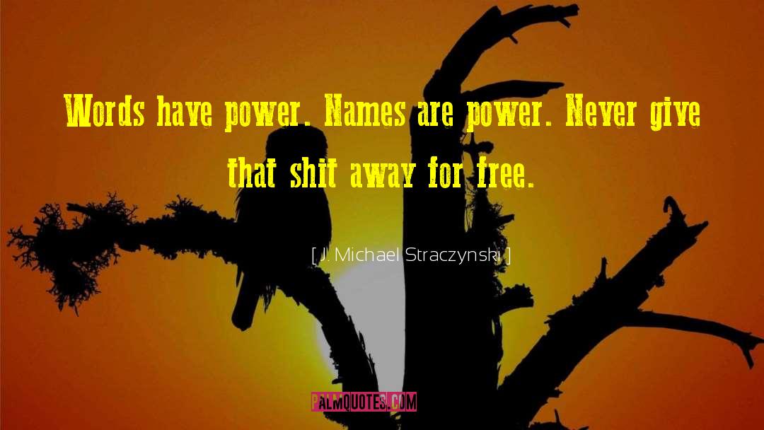 Words Have Power quotes by J. Michael Straczynski