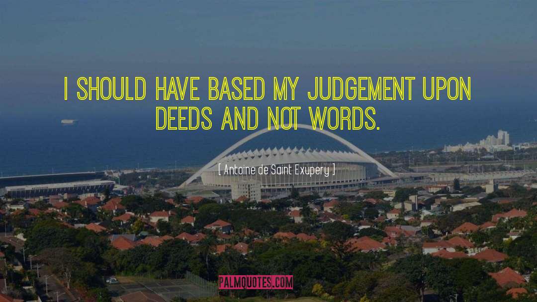 Words Judgement Nucleus quotes by Antoine De Saint Exupery
