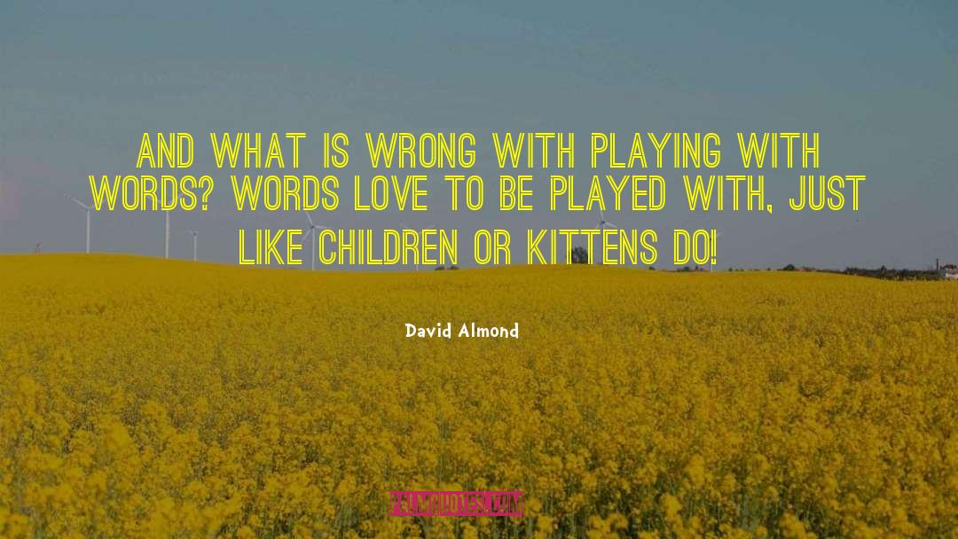 Words Love quotes by David Almond