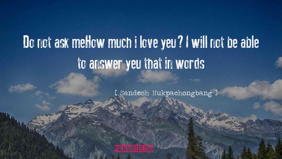 Words Love quotes by Sandesh Hukpachongbang