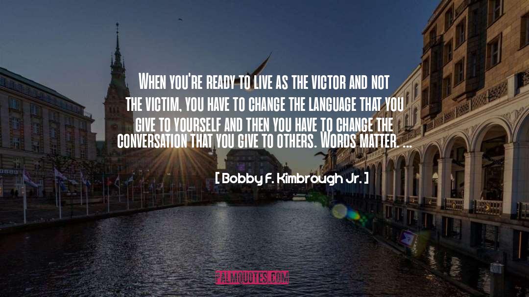 Words Matter quotes by Bobby F. Kimbrough Jr.