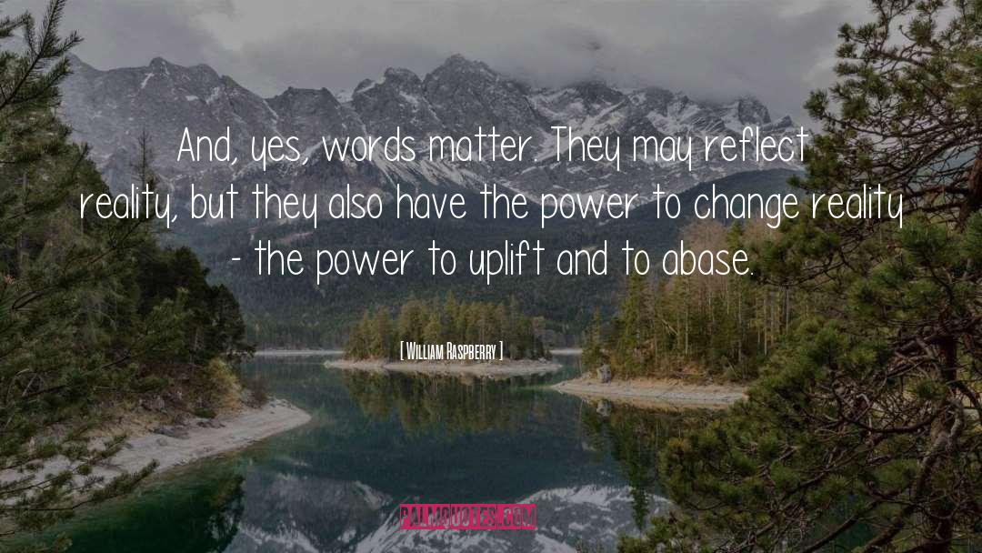 Words Matter quotes by William Raspberry