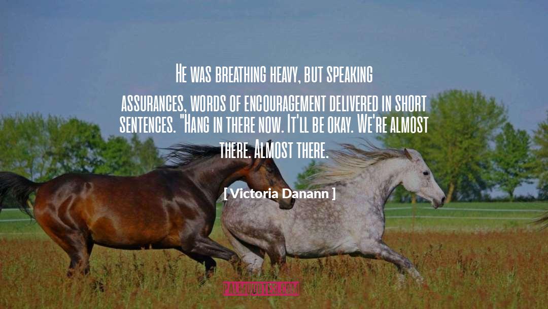Words Of Encouragement quotes by Victoria Danann