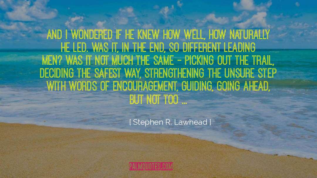 Words Of Encouragement quotes by Stephen R. Lawhead