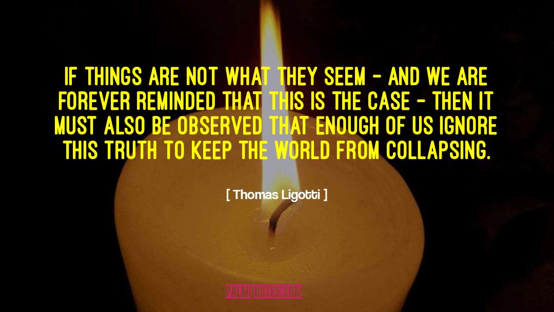 Words Of Truth quotes by Thomas Ligotti
