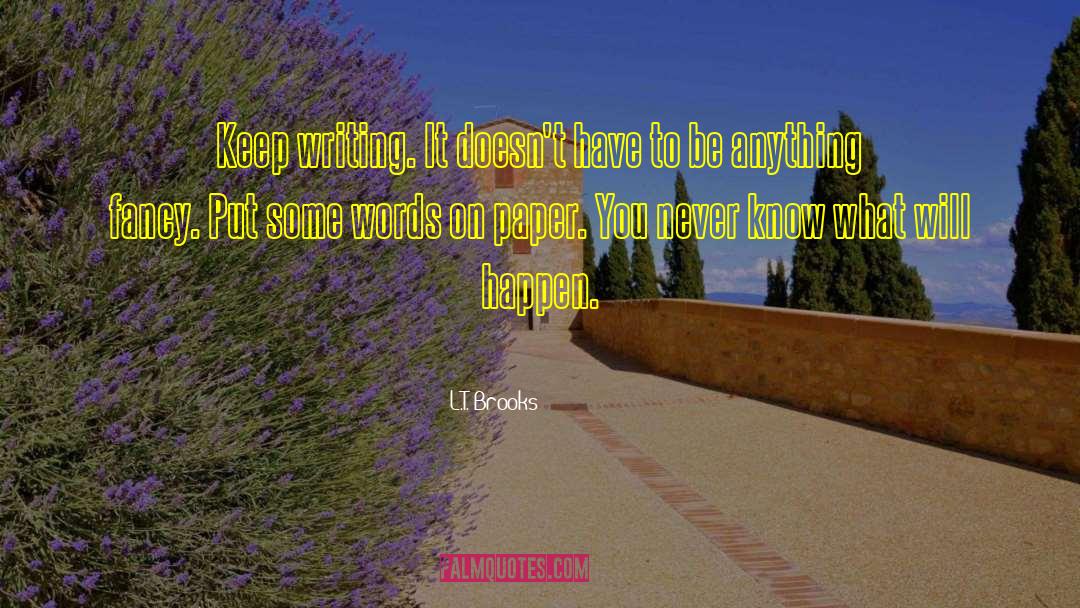 Words On Paper quotes by L.T. Brooks