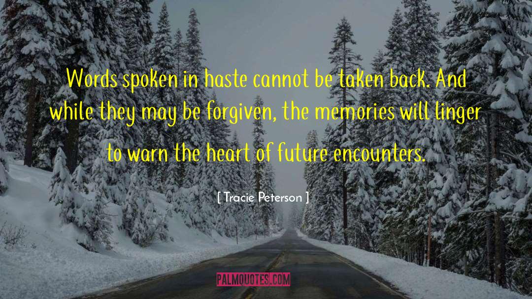 Words Spoken quotes by Tracie Peterson