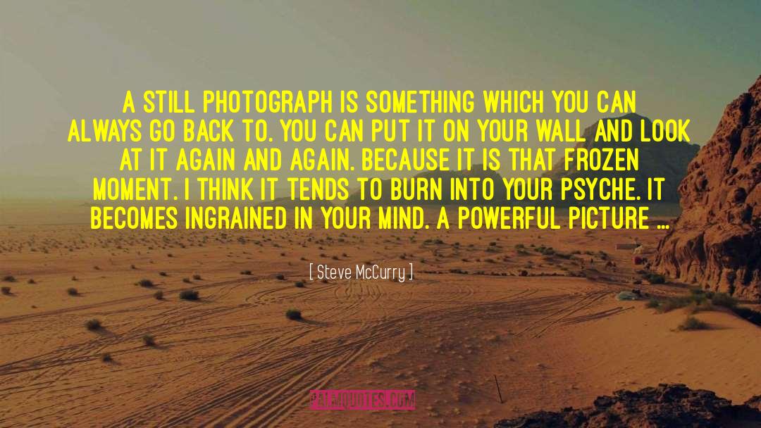 Words That Burn Into Your Brain quotes by Steve McCurry