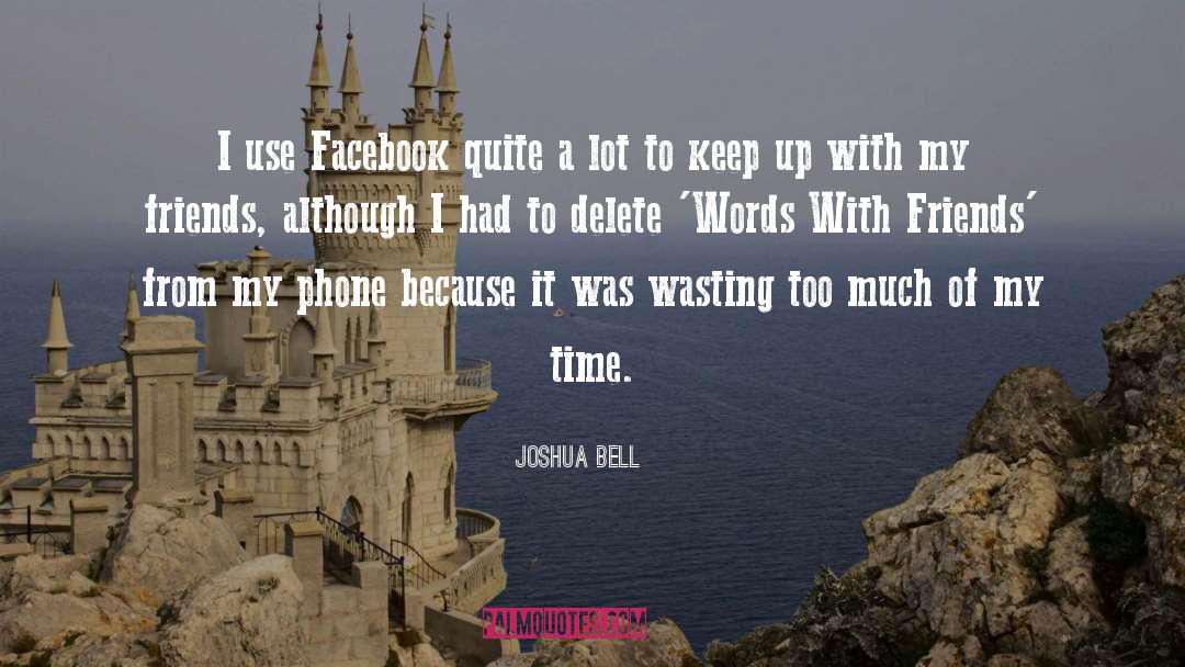 Words With Friends quotes by Joshua Bell