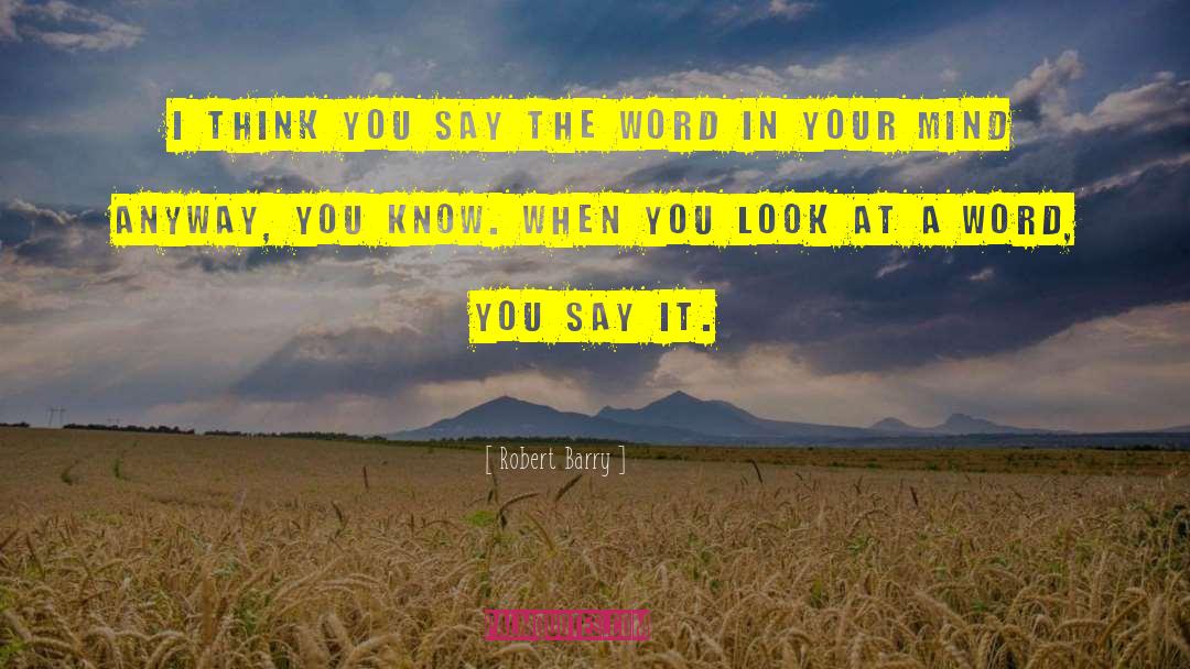 Words You Say quotes by Robert Barry