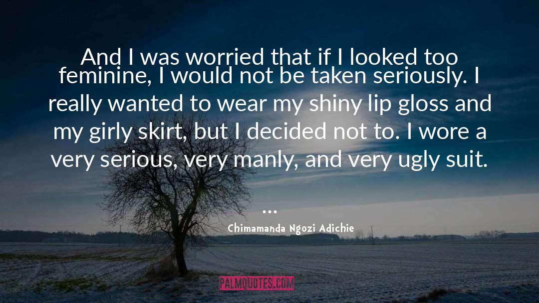 Wore quotes by Chimamanda Ngozi Adichie