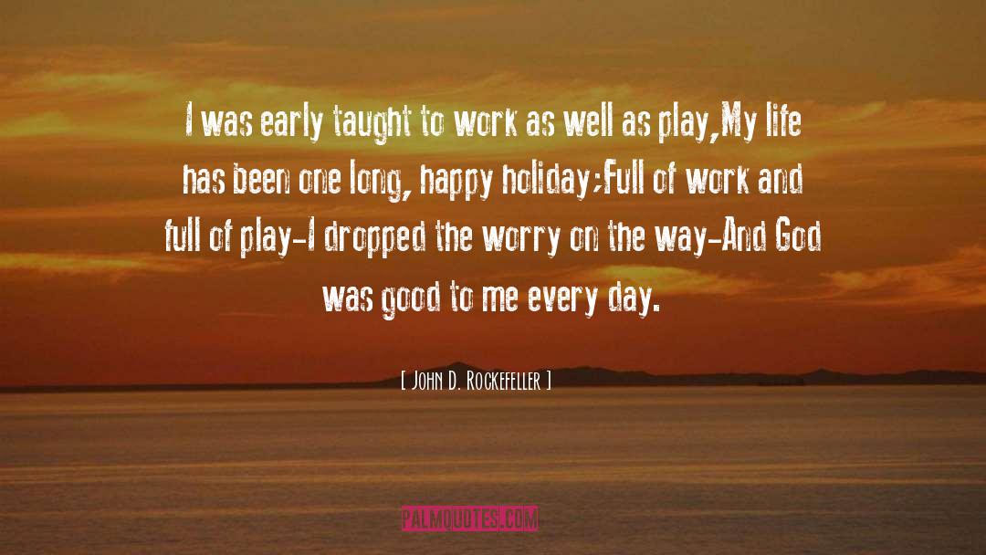 Work And Life Balance quotes by John D. Rockefeller