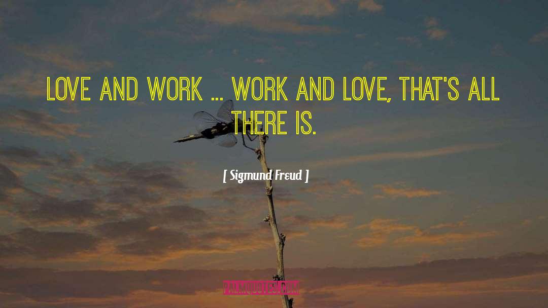 Work And Love quotes by Sigmund Freud