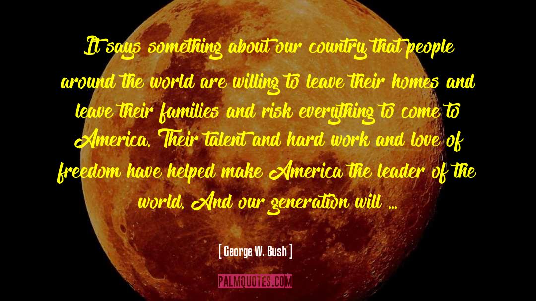 Work And Love quotes by George W. Bush