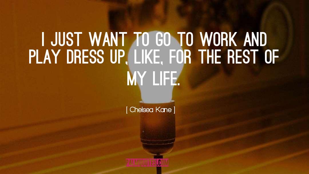 Work And Play quotes by Chelsea Kane