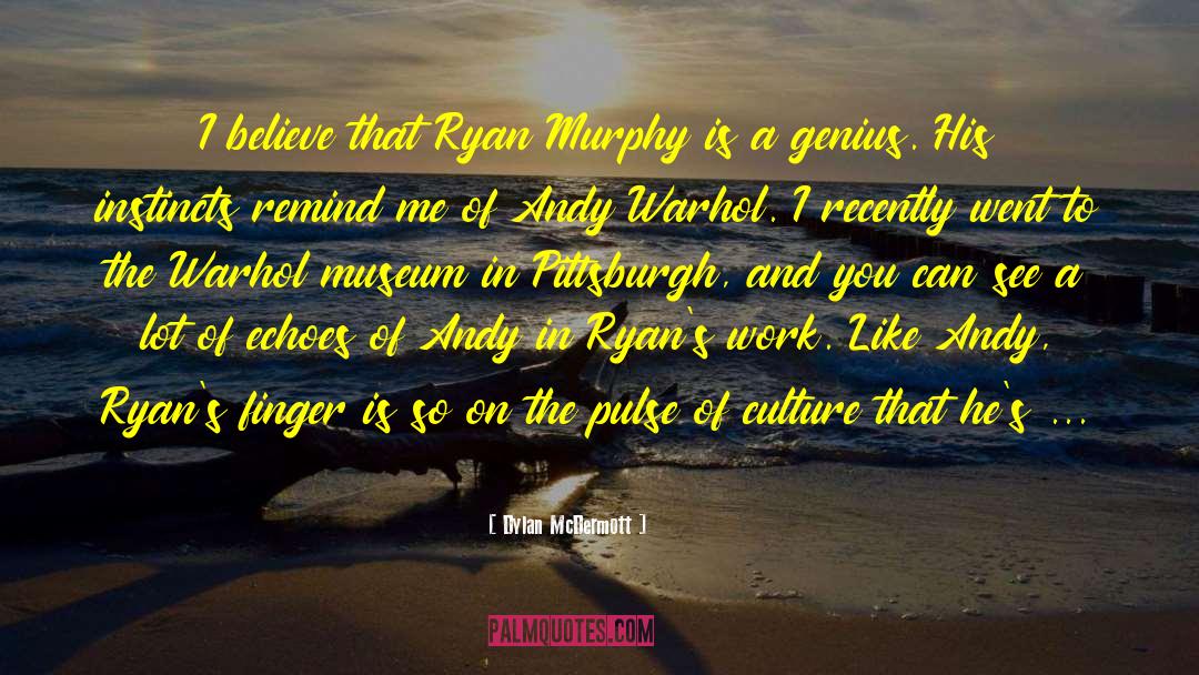 Work Culture quotes by Dylan McDermott