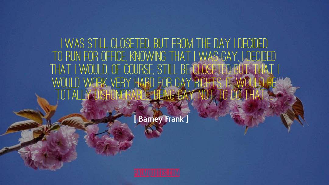 Work Culture quotes by Barney Frank