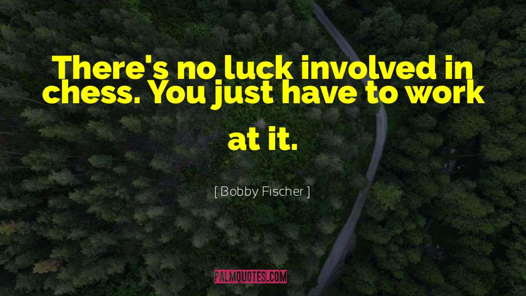 Work Day quotes by Bobby Fischer