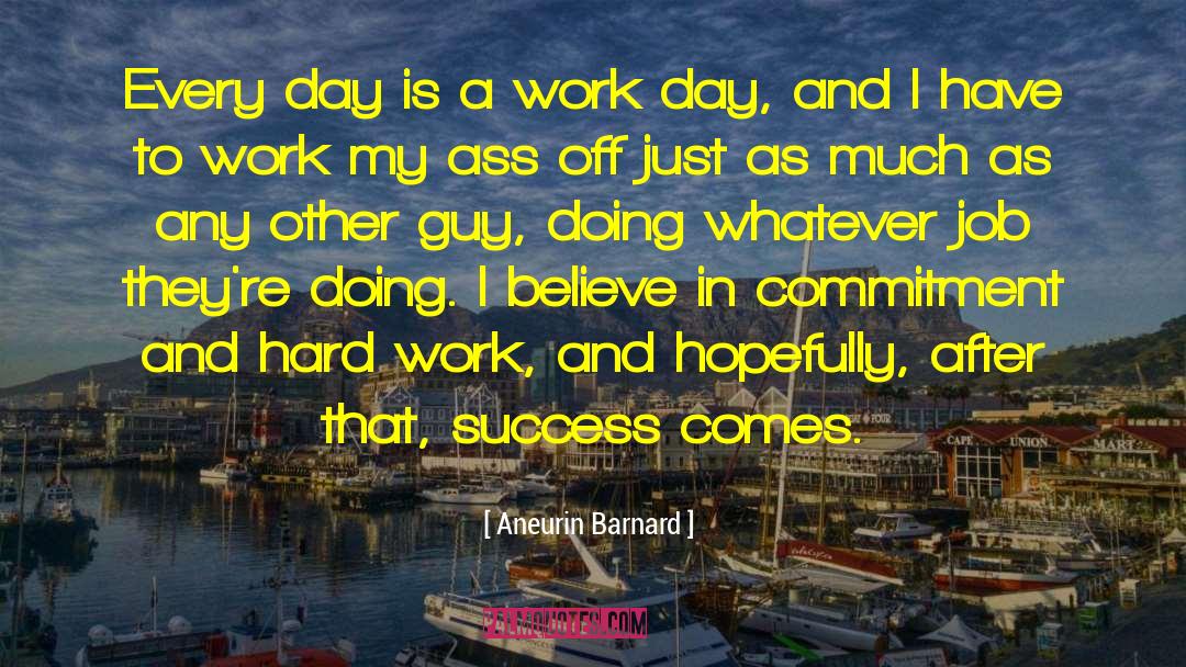 Work Day quotes by Aneurin Barnard