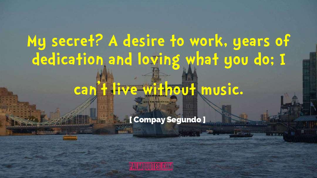 Work Dedication quotes by Compay Segundo
