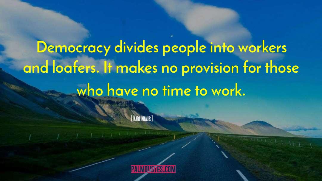 Work Democracy quotes by Karl Kraus