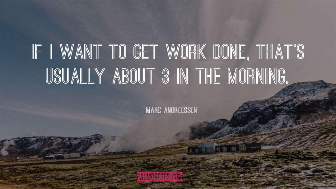 Work Done quotes by Marc Andreessen