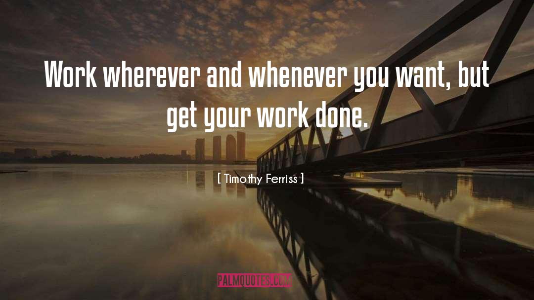 Work Done quotes by Timothy Ferriss