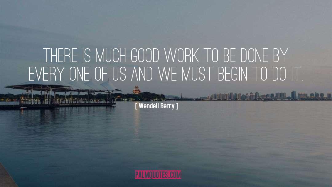 Work Done quotes by Wendell Berry