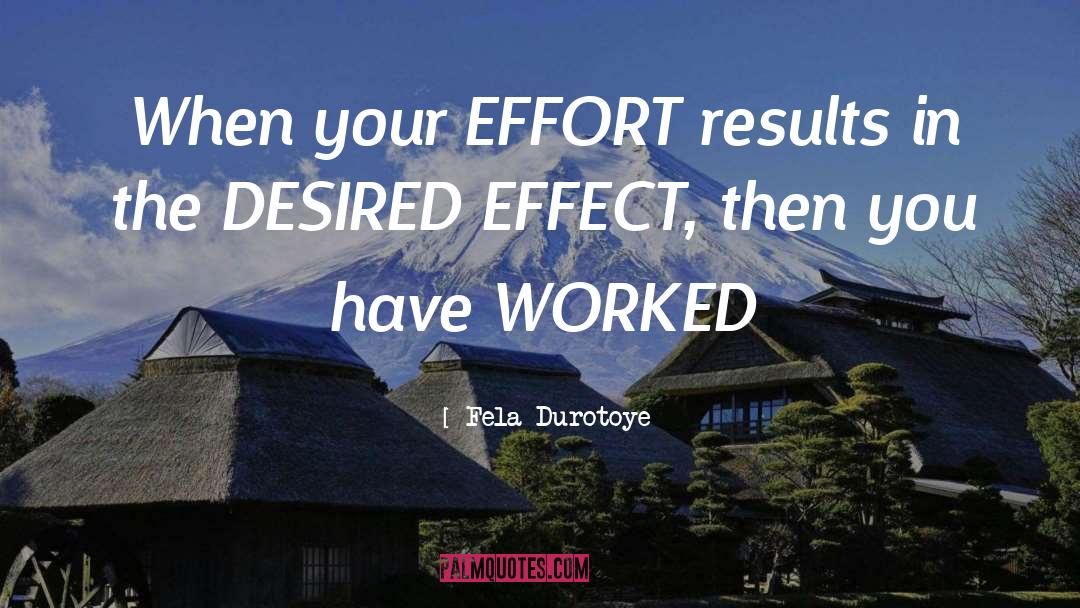Work Effort quotes by Fela Durotoye