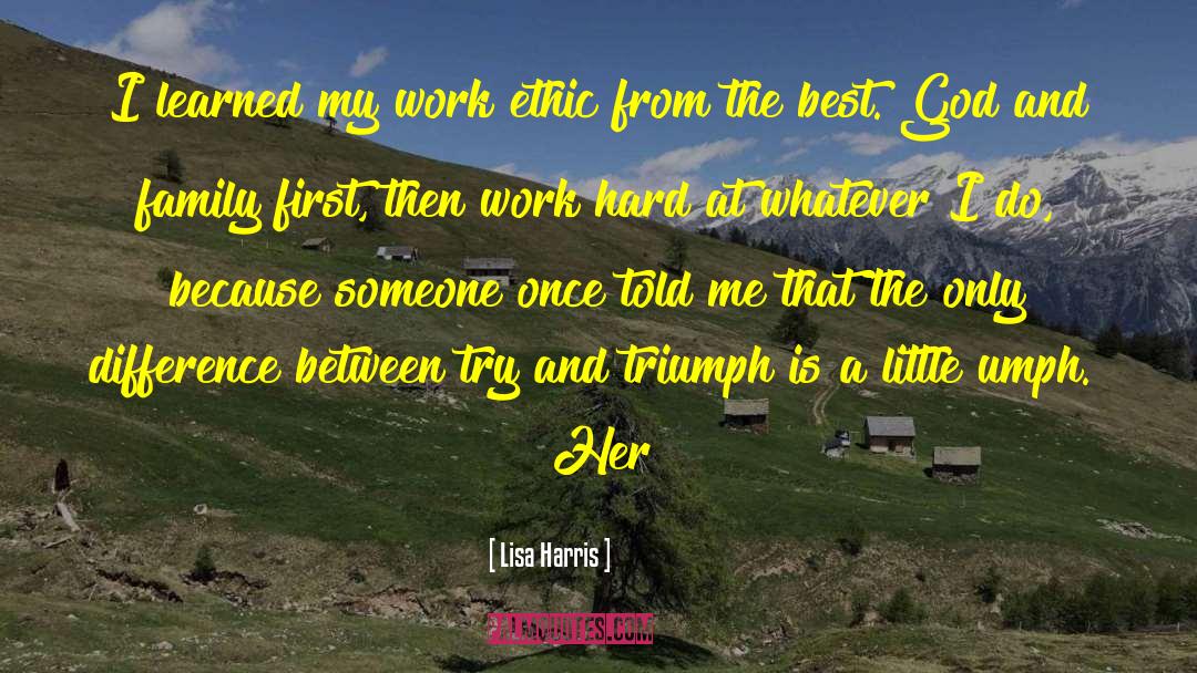 Work Ethic quotes by Lisa Harris