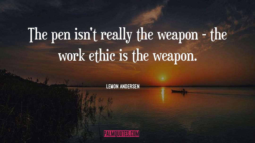 Work Ethic quotes by Lemon Andersen