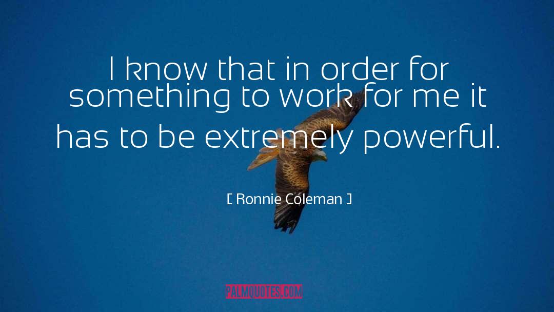 Work Ethics quotes by Ronnie Coleman