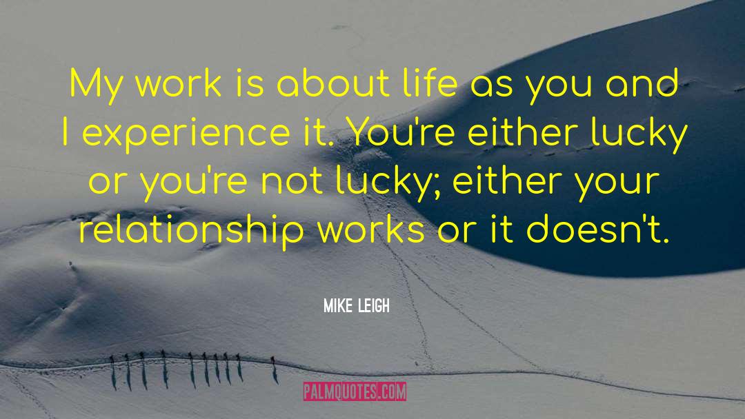 Work Experience quotes by Mike Leigh