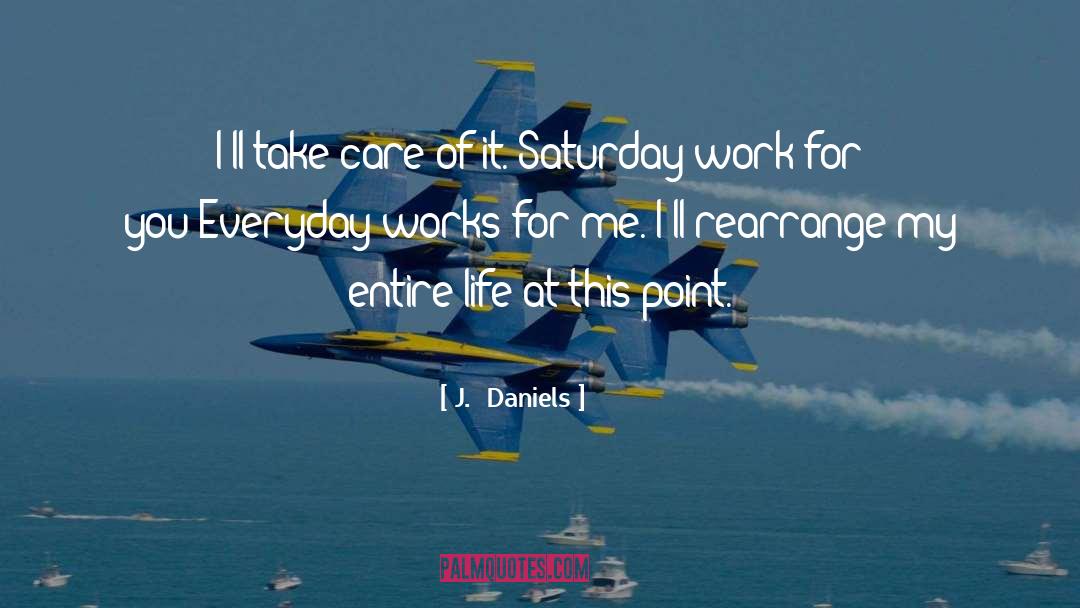 Work For quotes by J.  Daniels
