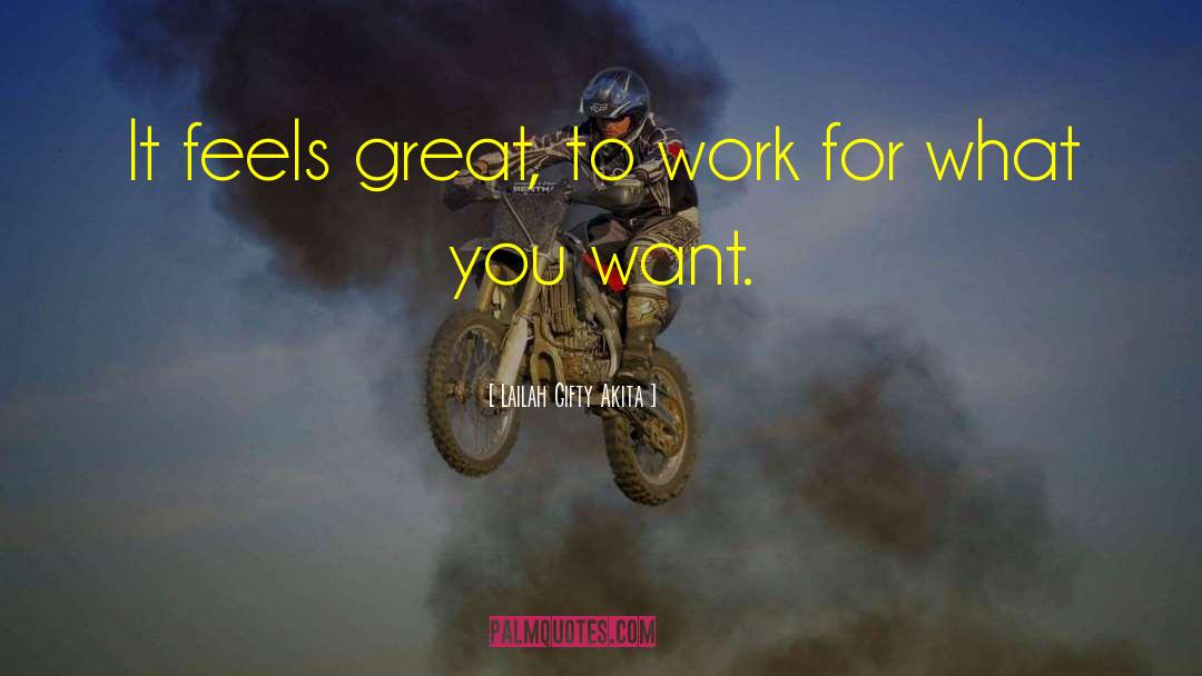 Work For What You Want quotes by Lailah Gifty Akita