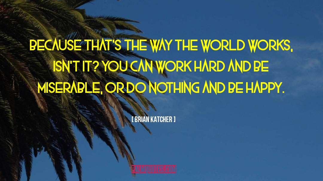 Work Hard And Smart quotes by Brian Katcher