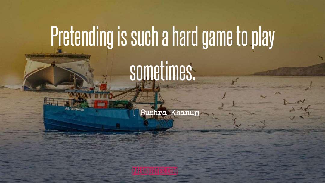 Work Hard Play Hard quotes by Bushra Khanum